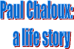 Paul Chaloux:   
 a life story


